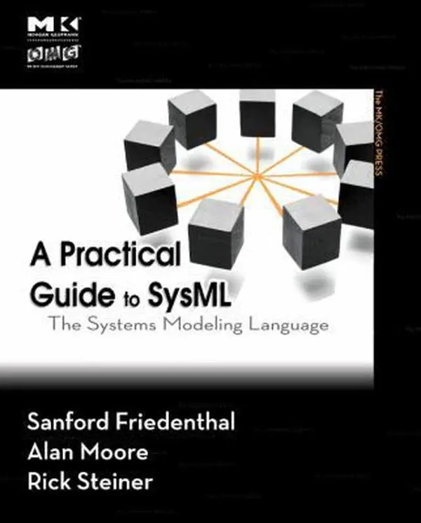 USED-A Practical Guide to SysML: The Systems Modeling Language (The MK/OMG Press) by Sanford Friedenthal Ph.D. (Paperback)
