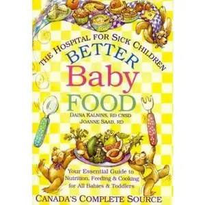 USED-Better Baby Food: Your Essential Guide to Nutrition, Feeding & Cooking for Your Baby & Toddler by Daina Kalnins (Paperback)