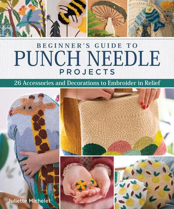 USED Book - Beginner's Guide to Punch Needle Projects: 26 Accessories and Decorations to Embroider in Relief by Michelet, Juliette (Paperback) - english