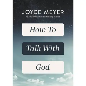 How to Talk with God -- Joyce Meyer - Hardcover