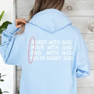 Agree with God, Move with God, End with God, Never Doubt God Amen Hoodie (Back of hoodie) Christian Amen Hoodie, God Inspired Apparel, Faith-Based Hoodie