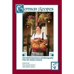 USED-German Recipes Old World Specialties and Photography from the Amana Colonies by Roemig Goree, Sue (Paperback)