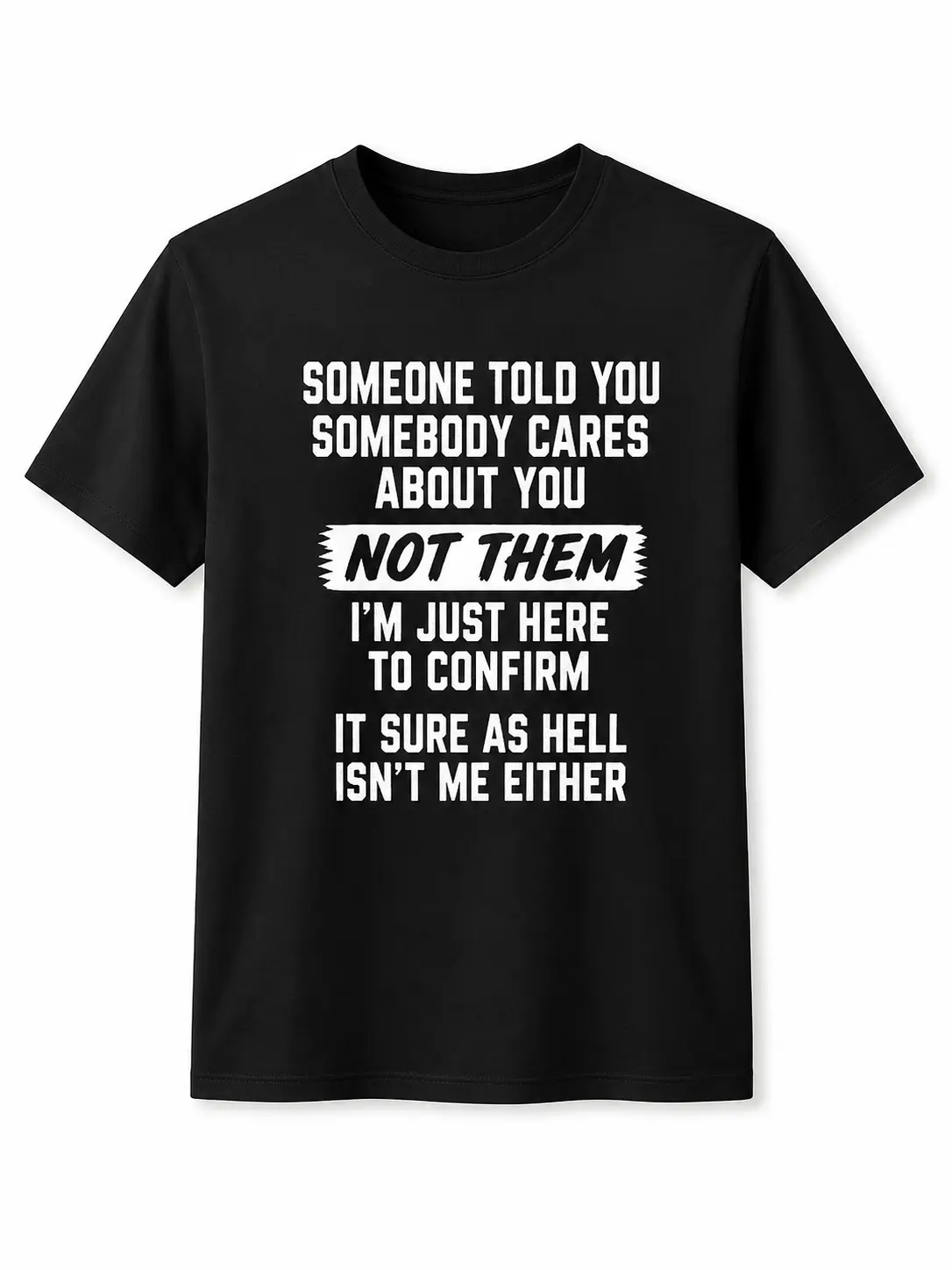 Sarcastic Someone Cares Graphic Tee, Not Them Not Me Either Quote Shirt, Bold Attitude Black Short Sleeve Top