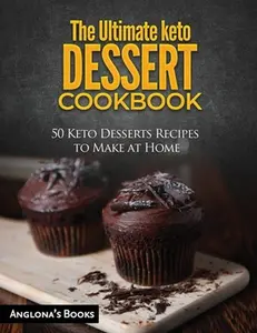 USED-The Ultimate keto Dessert Cookbook: 50 Keto Desserts Recipes to Make at Home by Anglona's Books (Paperback)