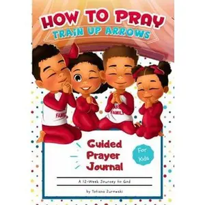 USED-The 'How to Pray' Guided Prayer Journal: A 12-Week Journey to God (Train Up Arrows) by Tatiana Zurowski (Paperback)