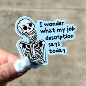 I Wonder What My Job Description Says Today Sticker Vinyl Decal