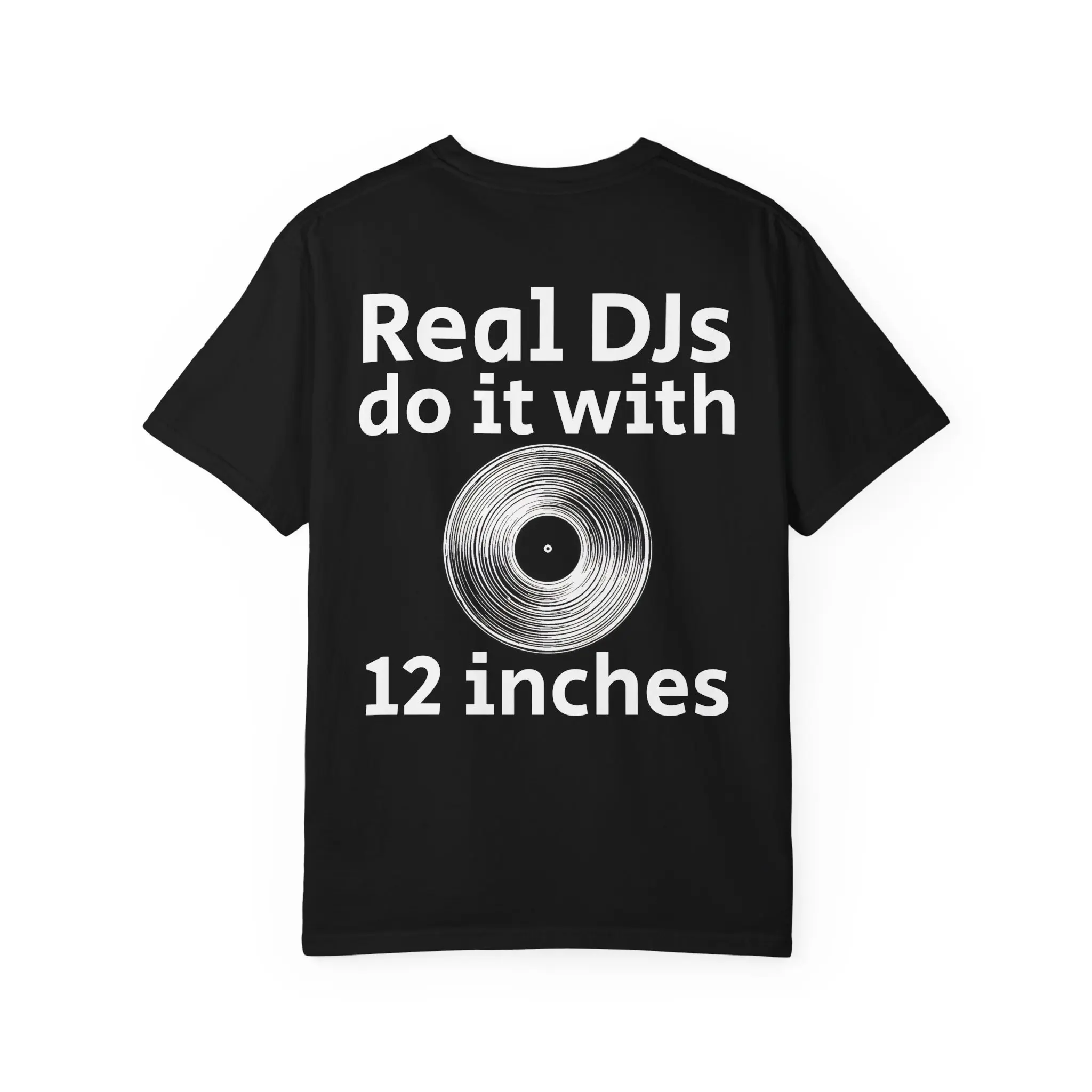 Vinyl Record T-Shirt | Real DJs do it with 12 inches DJ Music Tee
