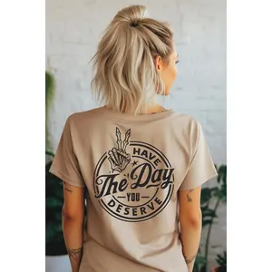 Have The Day You Deserve Tee