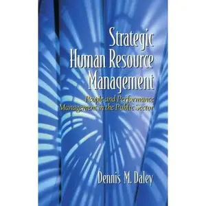 USED-Strategic Human Resource Management: People and Performance Management in the Public Sector by Dennis M. Daley (Hardcover)