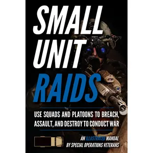 Advanced Small Unit Tactics: An Illustrated Manual (Field Manual)