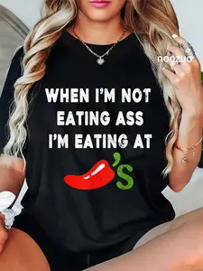 100% Cotton When I'm Not Eating Ass I'm Eating At Chili's Funny T-Shirt