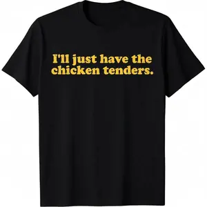 100% Cotton "I'll Just Have The Chicken Tenders" Casual Fashion Streetwear T-Shirt - Men's Top, Short-Sleeve Golf Gift, Beach Wear