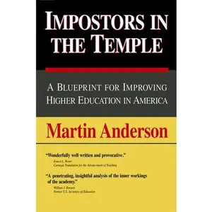 USED-Impostors in the Temple: A Blueprint for Improving Higher Education in America by Anderson, Martin (Paperback)