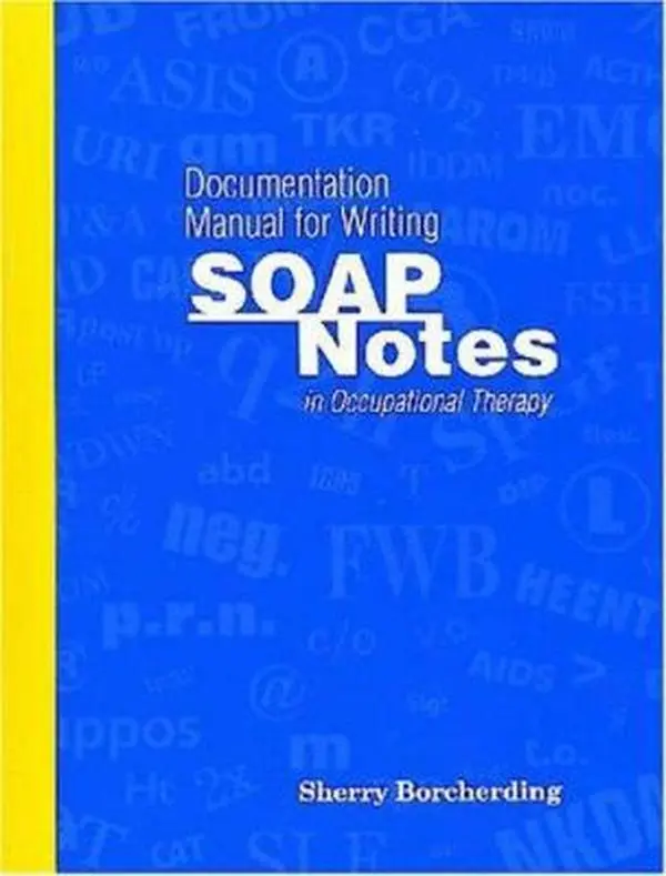 USED-Documentation Manual for Writing SOAP Notes in Occupational Therapy by Sherry Borcherding MA  OTR/L (Paperback)