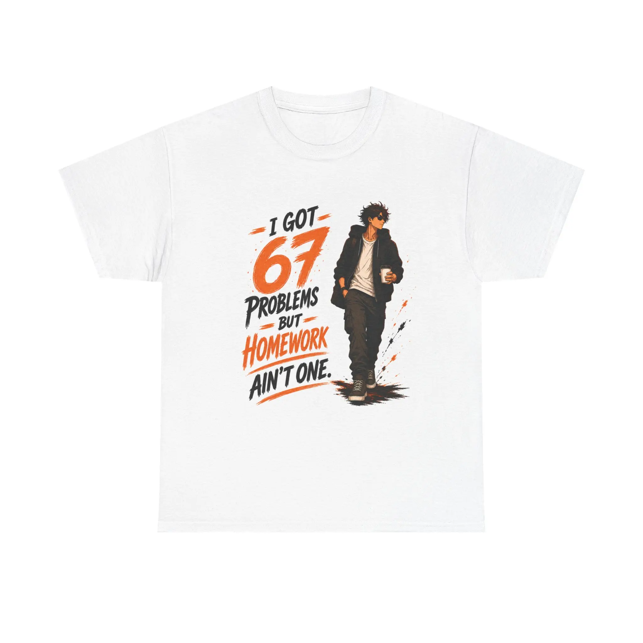 I Got 67 Problems But Homework Ain't One T-Shirt | Teen School Humor Tee