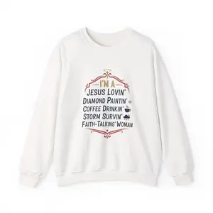 I'm a Jesus Lovin' Diamond Painting Coffee Drinking Storm Survin' Faith-Talkin' Woman Sweatshirt