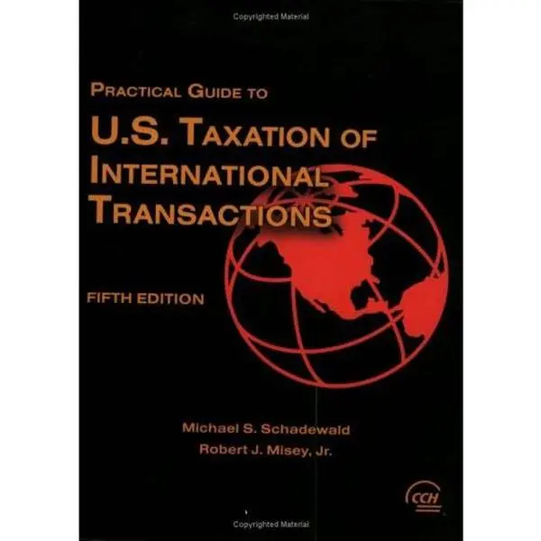 USED-Practical Guide to U.S. Taxation of International Transactions, Fifth Edition by Michael S. Schadewald (Paperback)