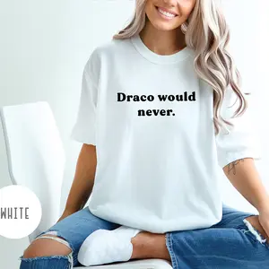 Dramione Draco would never Manacled merch Fanfiction Shirt Dracotok Bookish fanfic merch gift Wizard world tee Dark Acad All Fit Tee Cotton Style