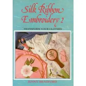 USED-Silk Ribbon Embroidery 2 by Jenny Bradford (Paperback)