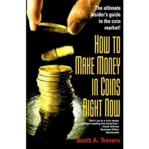 USED-How to Make Money in Coins Right Now by Scott A. Travers (Paperback)