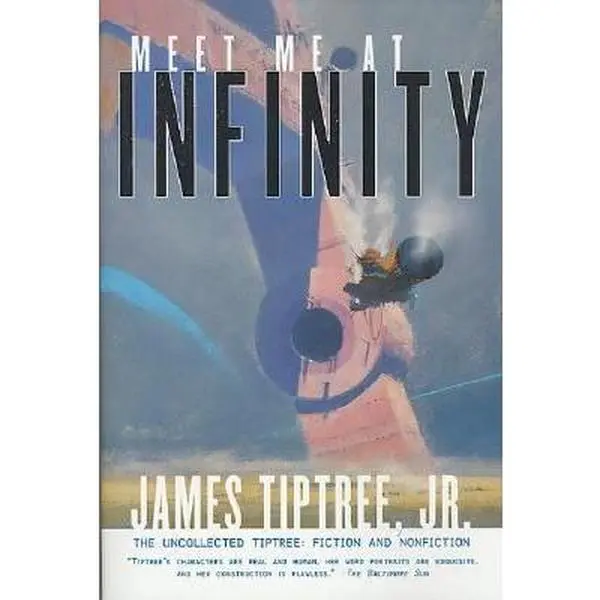 USED-Meet Me At Infinity: The Uncollected Tiptree: Fiction and Nonfiction by James Tiptree Jr. (Paperback)