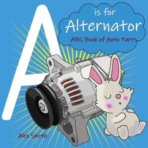 USED Book - A is for Alternator: ABC Book of Auto Parts by Smith, Alex  - english