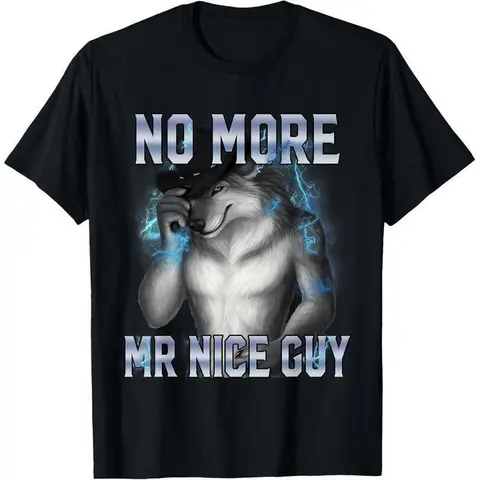 Funny Graphic T-Shirt with No More Mr Nice Guy Alpha Wolf Meme, Unhinged Brainrot Style for a Personalized Casual Vibe