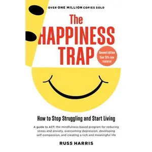USED-The Happiness Trap: How to Stop Struggling and Start Living: A Guide to ACT by Harris, Russ (Paperback)