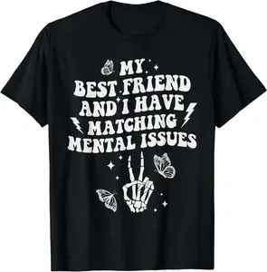 100% Cotton My Best Friend And I Have Matching Mental Issues Besties T-Shirt