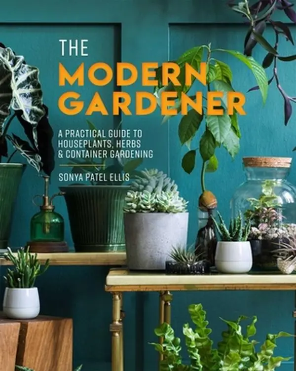 USED-The Modern Gardener: A Practical Guide to Houseplants, Herbs & Container Gardening by Ellis, Sonya Patel (Hardcover)