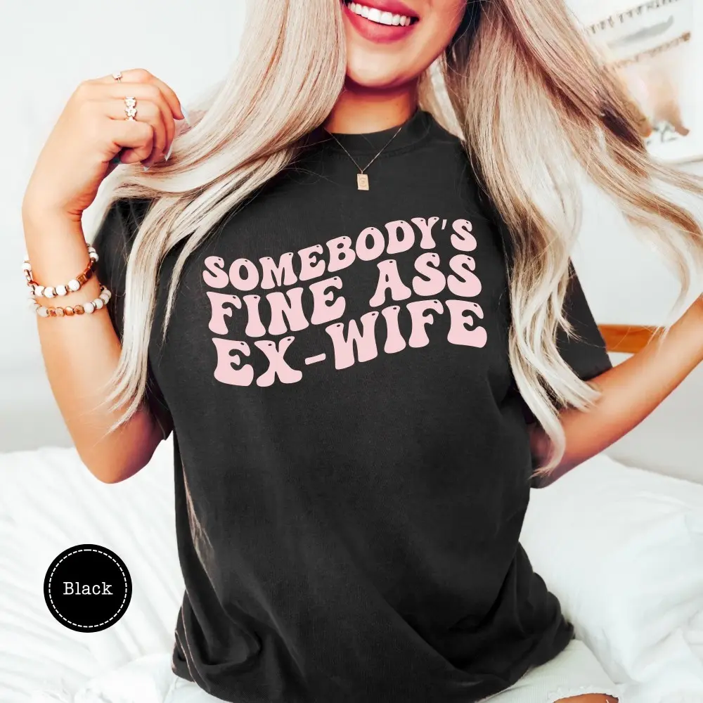 Somebodys Fine Ass Exwife Shirt, Trendy Ex Wife Funny Shirts, Hot Ex Wife Shirt, Funny Break Up Shirt, Divorced Gifts for Her, Ex Wife Gift