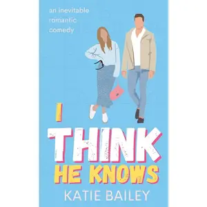 USED-I Think He Knows: A Romantic Comedy by Bailey, Katie (Paperback)