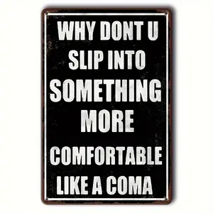 Aluminium Metal Wall Sign Plaque - 1Pc 2D Flat Funny Quote "Why Don't You Slip Into Something More Comfortable Like A Coma", Nautical Retro Wall Decor with Mount, Durable for Office, Holiday Home Use