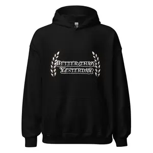 "Better Than Yesterday" Graphic Unisex Hoodie