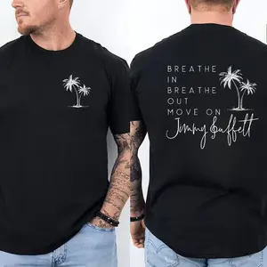 Breathe In Breathe Out Move On T Shirt Sweatshirt, Jimmy Buffett Memorial
