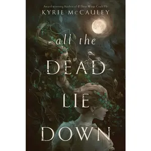 All the Dead Lie Down by Kyrie McCauley [Hardback Book]
