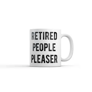Retired People Pleaser Mug Funny Sarcastic Graphic Novelty Coffee Cup - 11oz Funny Coffee Mugs Ceramic Printed Drinkware Cup