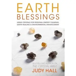 USED-Earth Blessings: Using Crystals for Personal Energy Clearing, Earth Healing & Environmental Enhancement by Hall, Judy (Paperback)