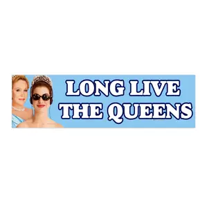 Long Live the Queens | Bumper Sticker AND Magnet | Funny Meme Sticker | 8.7'' X 2.7'' | Waterproof Premium Quality
