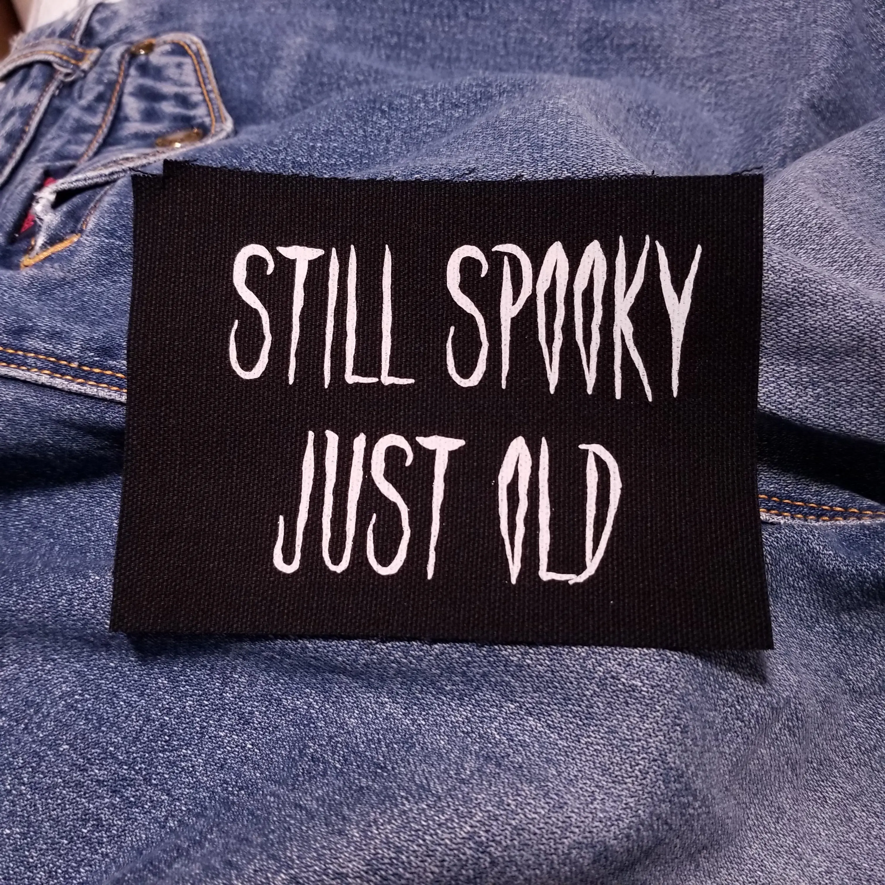 Still Spooky, Just Old 5" inch Screen Printed Canvas Patch for Goths and Weirdos