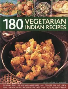 USED-180 Vegetarian Indian Recipes: Tempting ideas for soups and appetizers, main courses, rice and lentil dishes, salads, relishes, breads, desserts and drinks with 180 photographs by Shezhad Husain (Paperback)