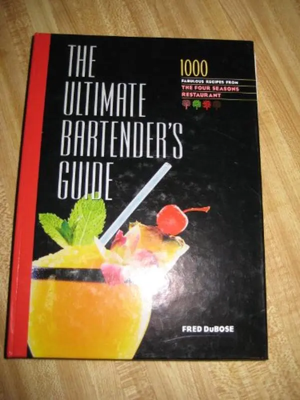 USED Book - The Ultimate Bartender's Guide: 1000 Fabulous Recipes From the Four Seasons Restaurant by Fred DuBose (Hardcover) - english