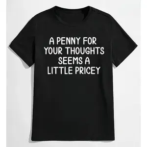 Humorous Casual Tee with Wordplay – 'A Penny For Your Thoughts Seems A Little Pricey'