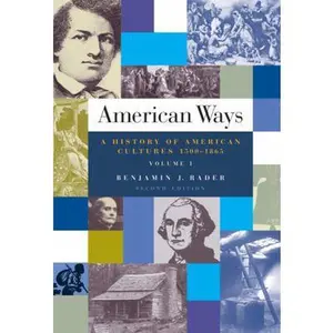 USED-American Ways: A History of American Cultures, 1500 to 1865 Volume I by Benjamin G. Rader (Paperback)