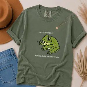 Comfort Colors Funny Frog Me No Problemo Narrator But It Was All Problemo, Funny Meme Tee, Sarcastic Quote, Frog Shirt - TrendWear USA