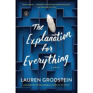 USED-The Explanation for Everything by Grodstein, Lauren (Paperback)