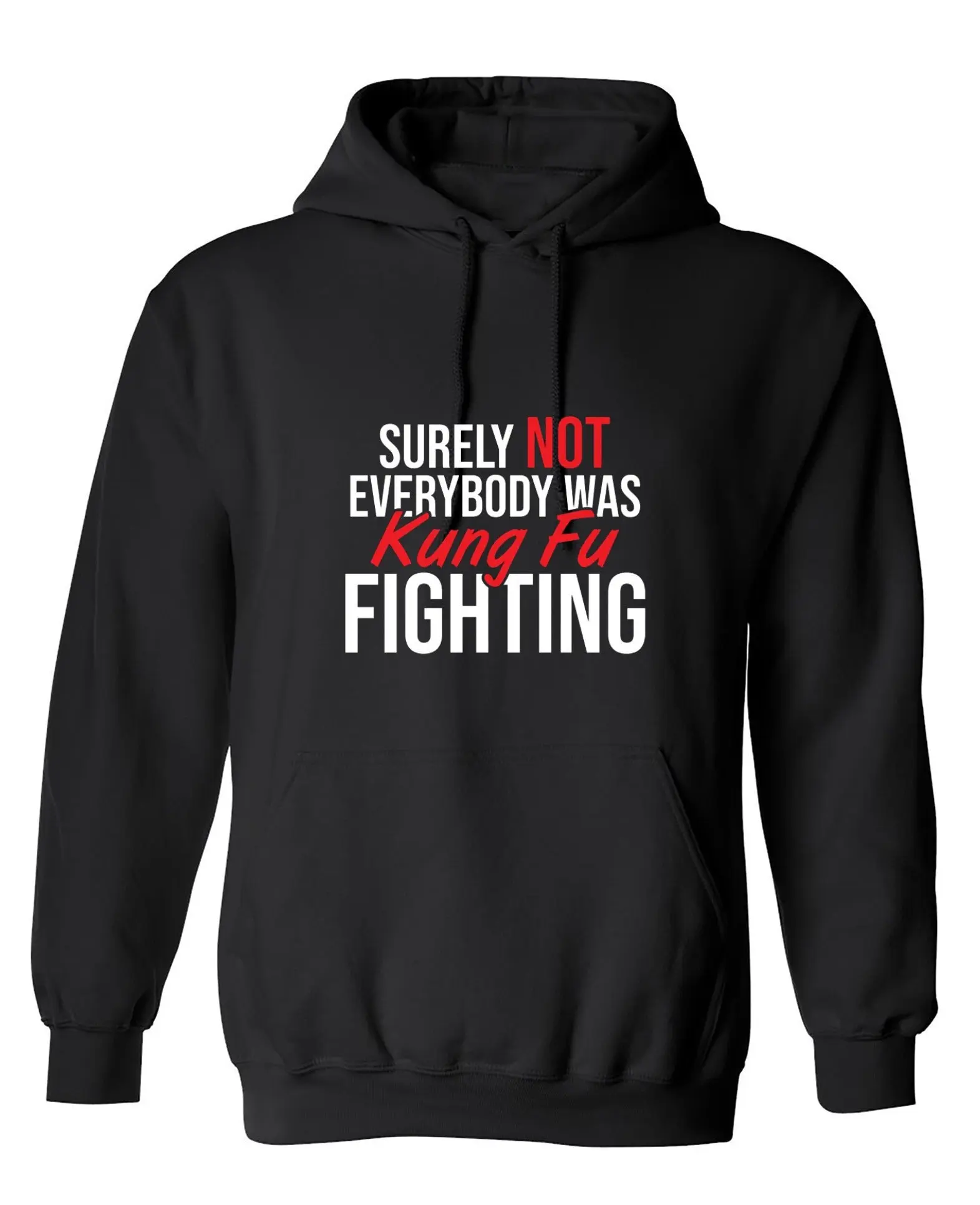 Surely Not Everybody Was Kung Fu Fighting - Hoodie