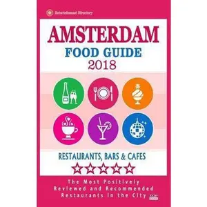 USED-Amsterdam Food Guide 2018: Guide to Eating in Amsterdam City, Most Recommended Restaurants, Bars and Cafes for Tourists - Food Guide 2018 by Lightman, Laurie M. (Paperback)