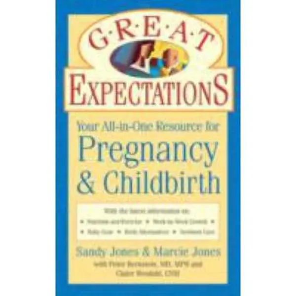 USED-Great Expectations: Your All-in-One Resource for Pregnancy & Childbirth by Sandy Jones (Paperback)