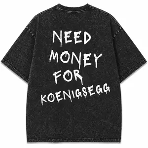 [55% Sale] +[Free Ship] Need Money For Koenigsegg Unisex Fit Washed T-Shirt Washed T-Shirt - Heavyweight Oversized Streetwear Graphic Tee
